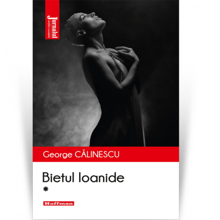 Roman - Bietul Ioanide, vol 1 - George Calinescu, editia 2020