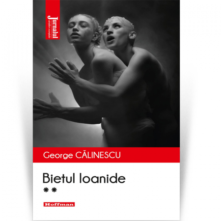 Roman - Bietul Ioanide, vol 2 - George Calinescu, editia 2020