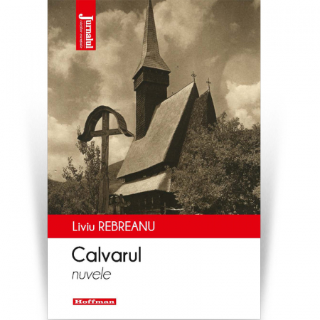 Proza scurta - Calvarul - Liviu Rebreanu, editia 2021