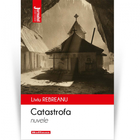 Moderna - Catastrofa - Liviu Rebreanu, editia 2021