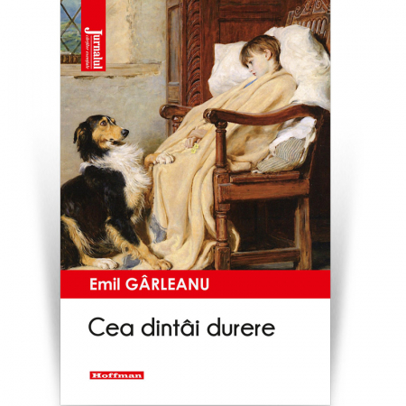 Proza scurta - Cea dintai durere - Emil Garleanu, Editia 2021