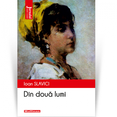 Roman - Din doua lumi - Ioan Slavici, editia 2020