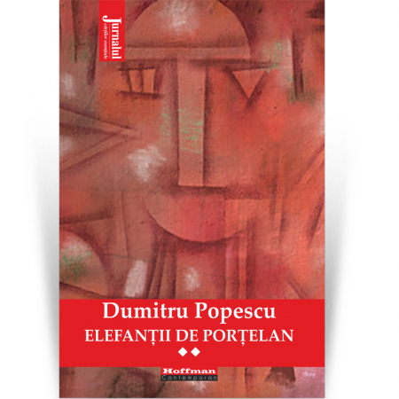 Biblioteca Hoffman - Elefantii de portelan - Dumitru Popescu, Vol. 2