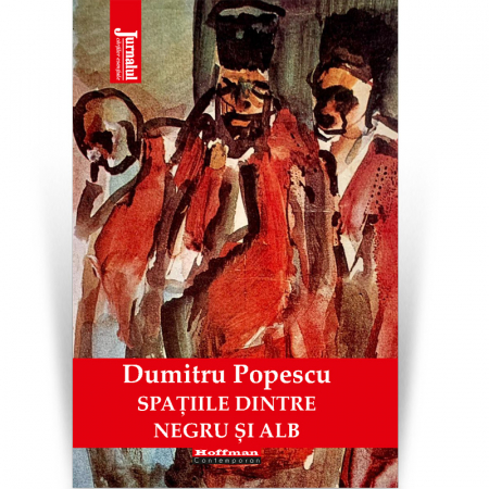 Memorii - Spatiile dintre negru si alb - Dumitru Popescu