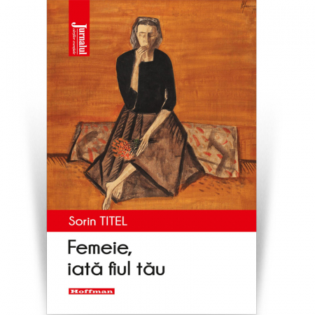 Roman - Femeie, iata fiul tău - Sorin Titel, Editia 2020