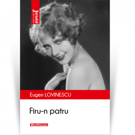 Moderna - Firu-n patru - Eugen Lovinescu, Editia 2020