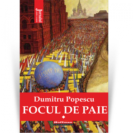 Biblioteca Hoffman - Focul de paie. Vol. 1 - Dumitru Popescu