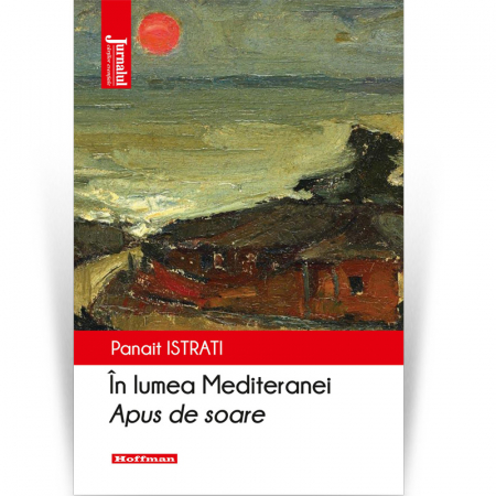 Moderna - In lumea Mediteranei. Apus de soare - Panait Istrati, editia 2020