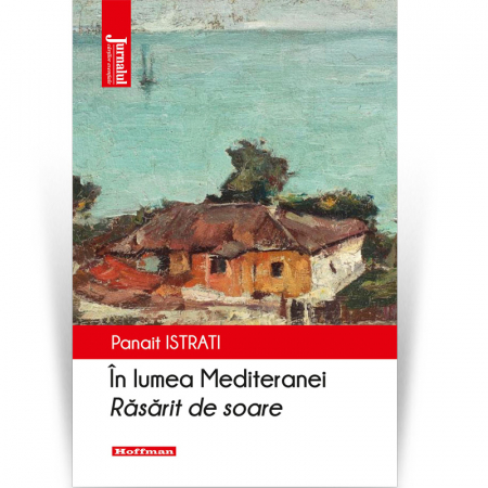 Moderna - In lumea Mediteranei. Rasarit de soare - Panait Istrati, editia 2020