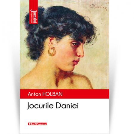 Roman - Jocurile Daniei - Anton Holban,  Editia 2021