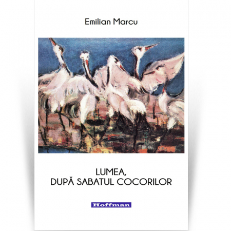 Contemporana - Lumea, după sabatul cocorilor - Emilian Marcu