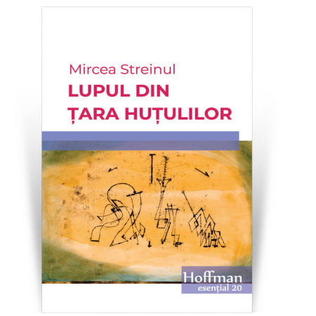 Hoffman Esential XX - Lupul din Tara Hutulilor - Mircea Streinul