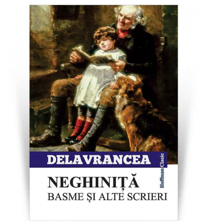 Proza scurta - Neghinita. Basme si alte scrieri - Barbu Stefanescu Delavrancea