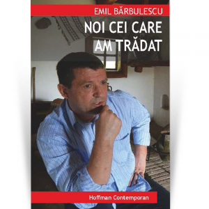 Non-fictiune - Nicolae Ceausescu a fost unchiul meu: noi cei care am tradat - Emil Barbulescu