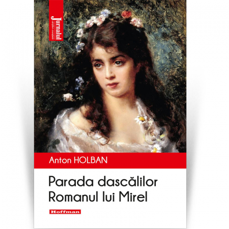 Moderna - Parada dascălilor, Romanul lui Mirel - Anton Holban,  Editia 2021
