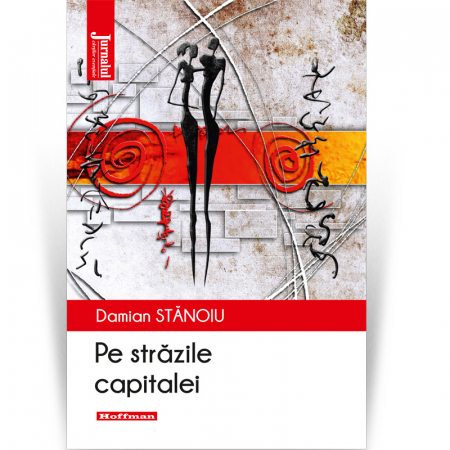 Roman - Pe strazile capitalei - Damian Stanoiu, Editia 2020