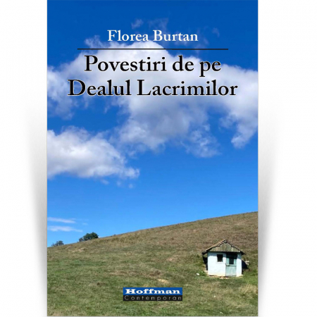 Proza scurta - Povestiri de pe Dealul Lacrimilor - Florea Burtan