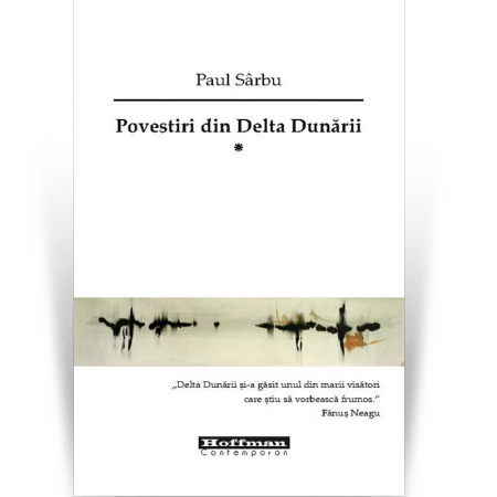 Hoffman Esential XX - Povestiri din Delta Dunarii, Volumul 1 - Paul Sarbu