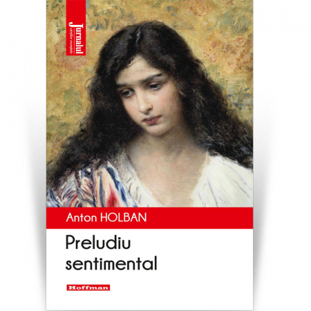 Proza scurta - Preludiu sentimental - Anton Holban,  Editia 2020