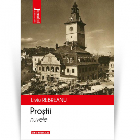 Moderna - Prostii - Liviu Rebreanu, editia 2021