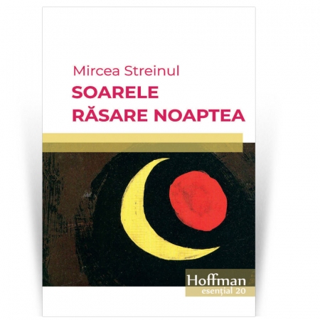 Hoffman Esential XX - Soarele rasare noaptea - Mircea Streinul