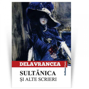 Proza scurta - Sultanica si alte scrieri - Barbu Stefanescu Delavrancea