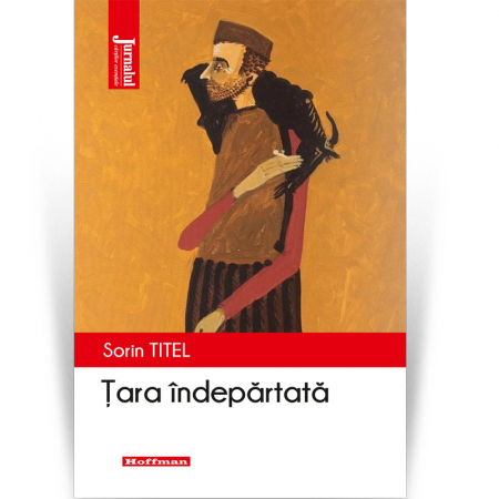 Roman - Tara indepartata - Sorin Titel, Editia 2021
