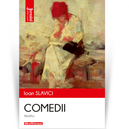 Hoffman Clasic - Teatru. Comedii - Ioan Slavici, editia 2022