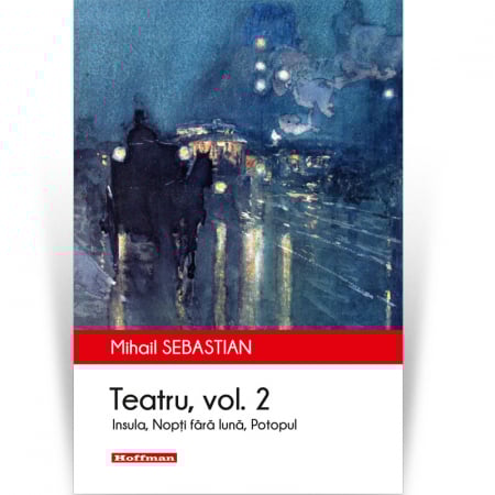 Scena Hoffman - Teatru. Vol. 2 - Mihail Sebastian