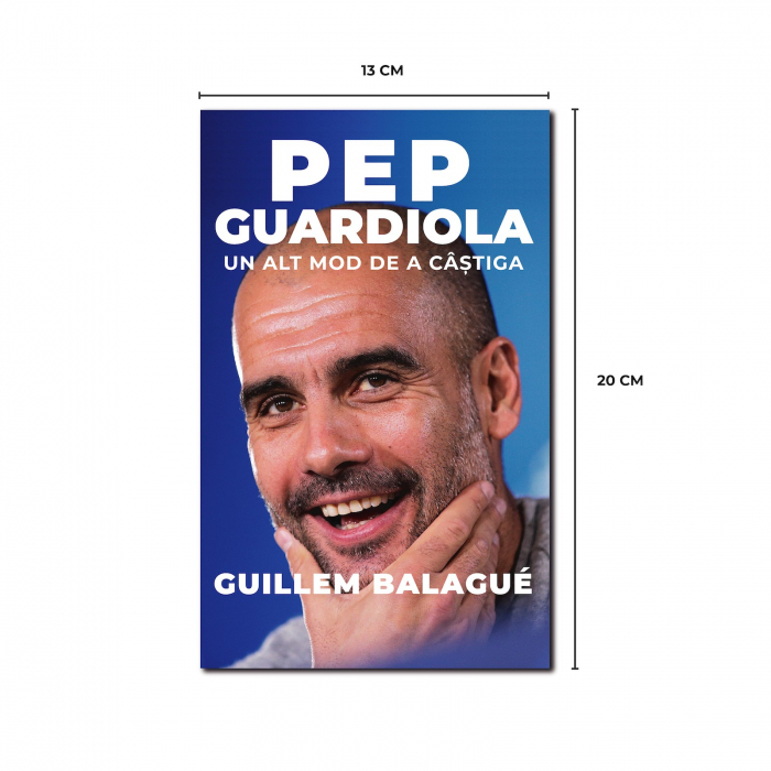 Pep Guardiola. Un alt mod de a castiga - Guillem Balague [2]