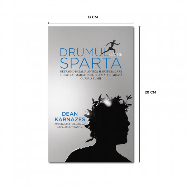 Drumul catre Sparta. Batalia antica si epopeea care a inspirat maratonul, cea mai frumoasa cursa a lumii - Dean Karnazes [2]