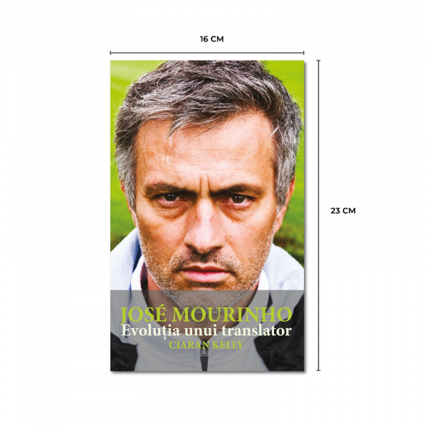 Jose Mourinho. Evolutia unui translator - Ciaran Kelly [2]