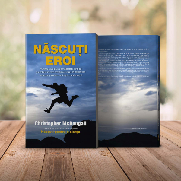 Nascuti eroi. Povestea unui grup de inadaptati curajosi si a felului in care acestia au reusit sa descifreze secretele pierdute ale fortei si andurantei - Christopher McDougall [4]