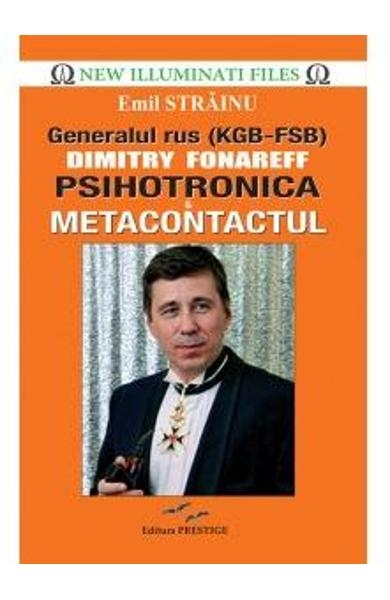 Generalul rus Dimitry Fonareff. Psihotronica si Metacontactul [1]