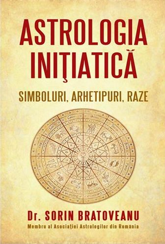 Astrologia initiatica: simboluri, arhetipuri, raze de Sorin Bratoveanu [1]