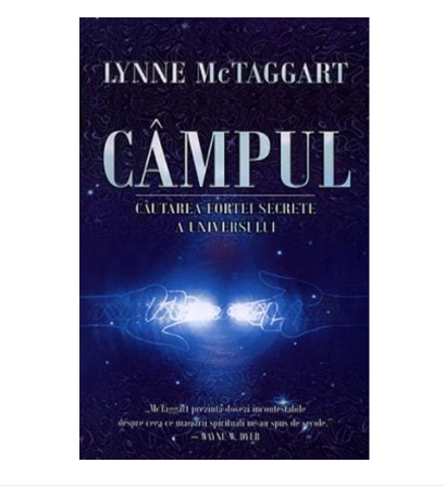 Campul. Cautarea fortei secrete a universului [1]