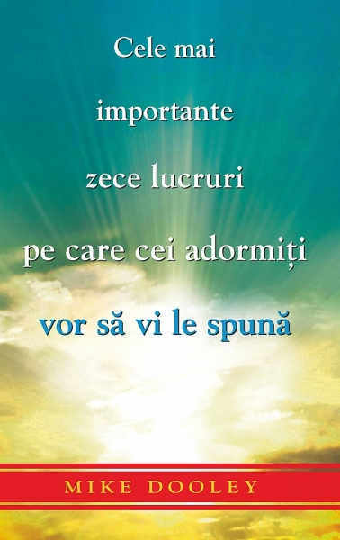 Cele mai importante zece lucruri pe care cei adormiti vor sa vi le spuna de Mike Dooley [1]