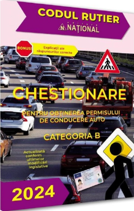 Chestionare pentru obtinerea permisului de conducere auto. Categoria B. 2024. Explicatii ale raspunsurilor corecte [1]