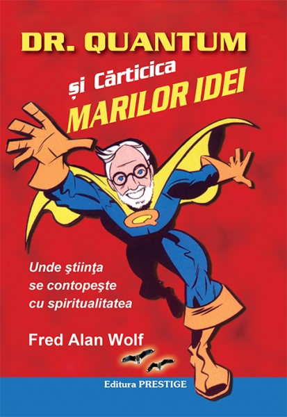 Dr. Quantum si carticica marilor idei - Fred Alan Wolf [1]