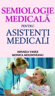 Semiologie medicala pentru asistenti medicali de Monica Moldoveanu, Mihaela Vasile [1]