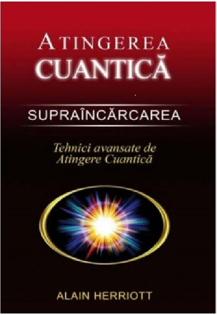 Supraincarcarea - Tehnici avansate de atingere cuantica de Alain Herriott [1]