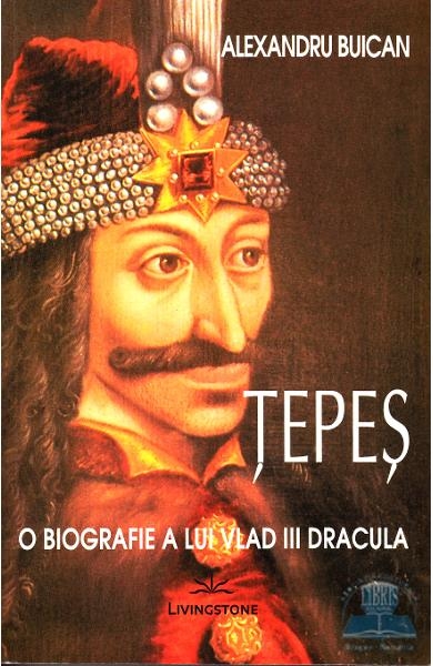 Tepes o biografie a lui Vlad III Dracula, Alexandru Buican [1]