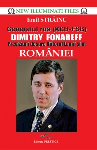Autorul Lunii - Generalul rus (KGB-FSB) Dimitry Fonareff.Previziuni despre Viitorul Lumii si al Romaniei - Emil Strainu