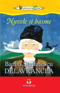 Elevi de 10 plus - Nuvele si basme Barbu Stefanescu Delavrancea