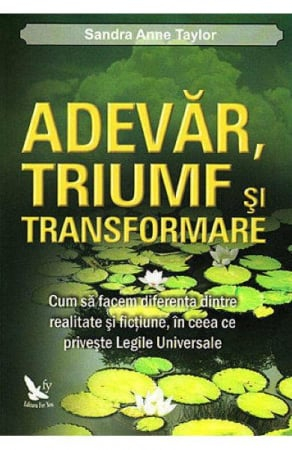 Dezvoltare Spirituala - Adevar, triumf si transformare de Sandra Anne Taylor