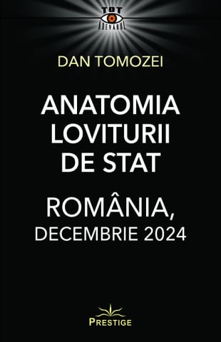 Tot Adevarul - Anatomia Loviturii de Stat - Romania, decembrie 2024 de Dan Tomozei