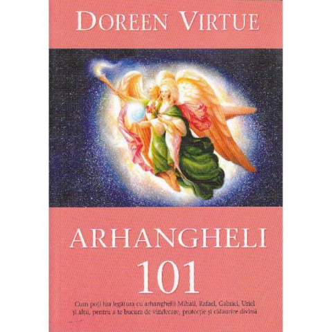 Dezvoltare Spirituala - Arhangheli 101 de Doreen Virtue