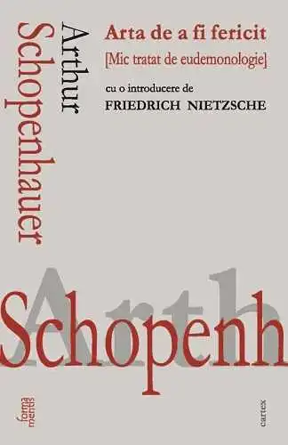 Istorie & Filosofie - Arta de a fi fericit de Arthur Schopenhauer
