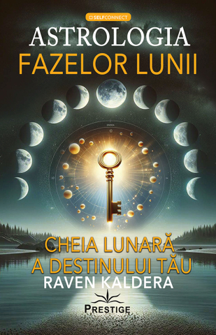 Spiritualitate - Ezoterism - Astrologia fazelor lunii. Cheia lunara a destinului tau de Raven Kaldera