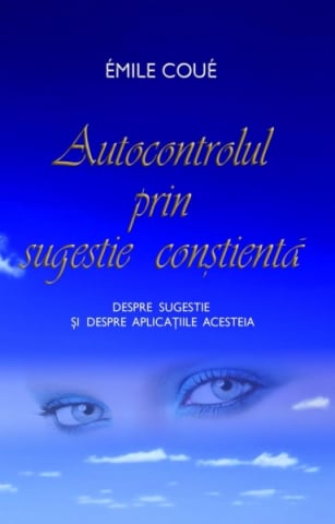 Dezvoltare Spirituala - Autocontrolul prin sugestie constienta